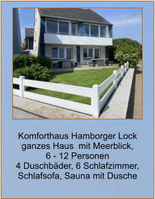 Komforthaus Hamborger Lock ganzes Haus  mit Meerblick,  6 - 12 Personen 4 Duschbäder, 6 Schlafzimmer, Schlafsofa, Sauna mit Dusche