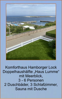 Komforthaus Hamborger Lock Doppelhaushälfte „Haus Lumme“  mit Meerblick,  3 - 6 Personen 2 Duschbäder, 3 Schlafzimmer,  Sauna mit Dusche