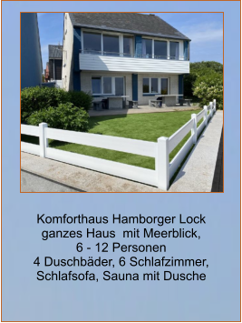 Komforthaus Hamborger Lock ganzes Haus  mit Meerblick,  6 - 12 Personen 4 Duschbäder, 6 Schlafzimmer, Schlafsofa, Sauna mit Dusche